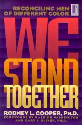 We Stand Together: Reconciling Men of Different Color by Rodney Cooper