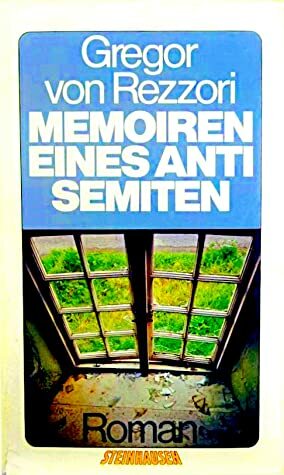 Memoiren eines Antisemiten: E. Roman In 5 Erzählungen by Gregor von Rezzori