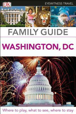 Eyewitness Travel Family Guide Washington, DC by DK Eyewitness