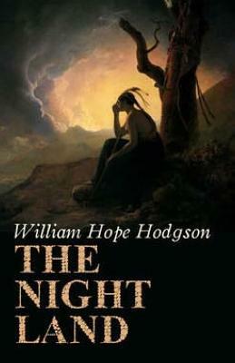 The Night Land by William Hope Hodgson