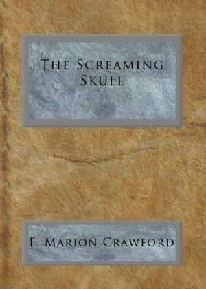 The Screaming Skull by F. Marion Crawford