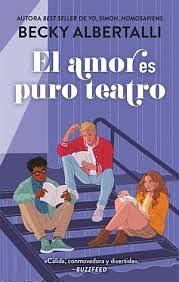 El amor es puro teatro: La nueva novela de la autora del best seller "Con amor, Simon" by Becky Albertalli