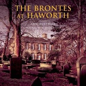 The Brontës at Haworth by Ann Dinsdale, Ann Dinsdale, Simon Warner