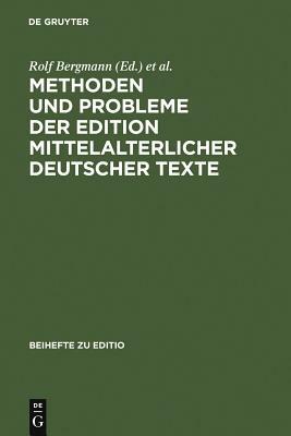 Methoden und Probleme der Edition mittelalterlicher deutscher Texte by 