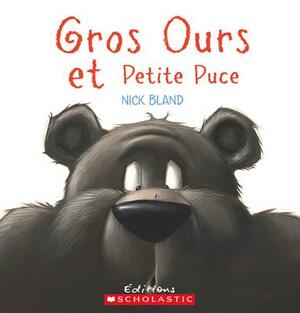 Gros Ours Et Petite Puce by Nick Bland