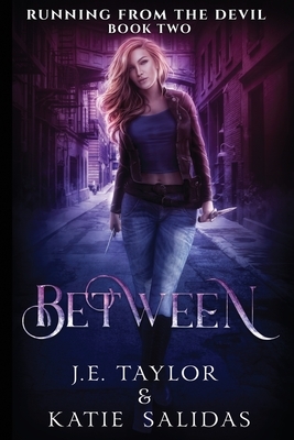 Between by J.E. Taylor, Katie Salidas