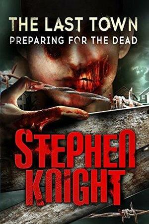 Preparing for the Dead by Stephen Knight