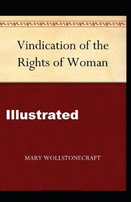 A Vindication of the Rights of Woman Illustrated by Mary Wollstonecraft