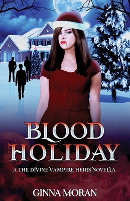 Blood Holiday by Ginna Moran