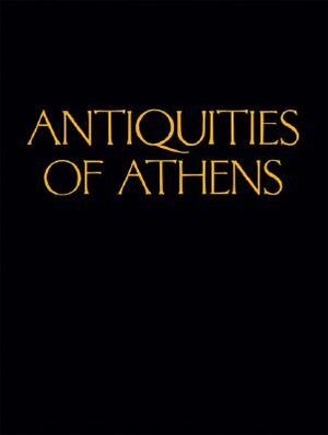 The Antiquities of Athens by James Stuart, Nicholas Revett