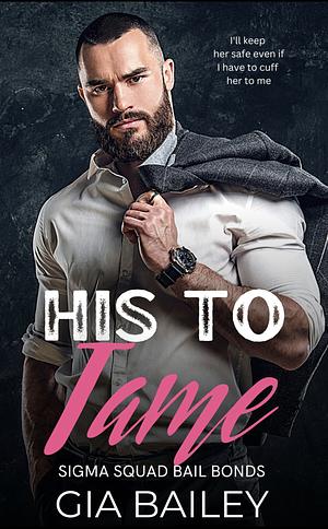 his to tame by Gia Bailey