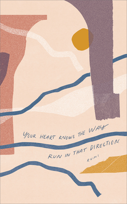 Your Heart Knows the Way. Run in That Direction.: Write Now Journal by 