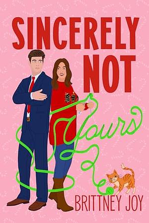 Sincerely Not Yours by Brittney Joy