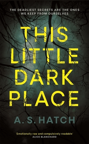 This Little Dark Place by A.S. Hatch