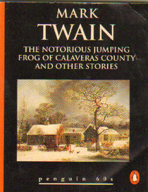 The Notorious Jumping Frog of Calaveras County and Other Stories by Mark Twain