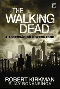 A ascensão do Governador by Jay Bonansinga, Robert Kirkman