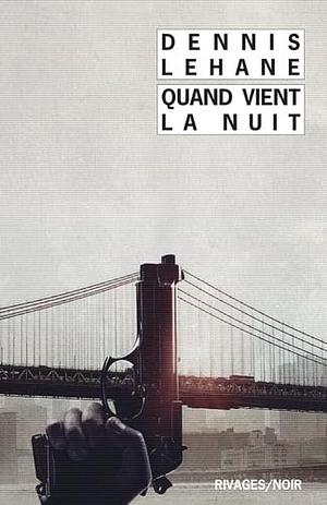 Quand vient la nuit by Dennis Lehane