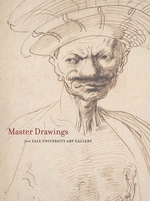 Master Drawings from the Yale University Art Gallery by John J. Marciari, Suzanne Boorsch