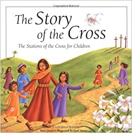 The Story of the Cross: The Stations of the Cross for Children by Mary Joslin