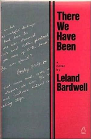 There We Have Been by Leland Bardwell