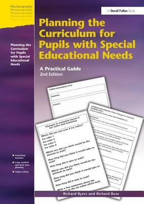 Planning the Curriculum for Pupils with Special Educational Needs 2nd Edition by Richard Byers, Richard Rose