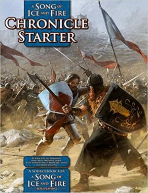 A Song of Ice and Fire Chronicle Starter: A Sourcebook for a Song of Ice and Fire Roleplaying by Mark Simmons