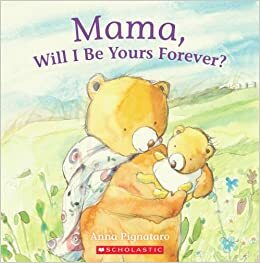 Mama, Will I Be Yours Forever? by Anna Pignataro