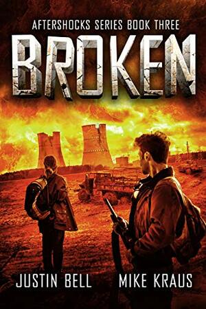 Broken by Justin Bell, Mike Kraus