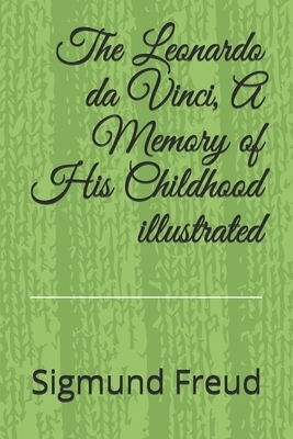 The Leonardo da Vinci, A Memory of His Childhood illustrated by Sigmund Freud