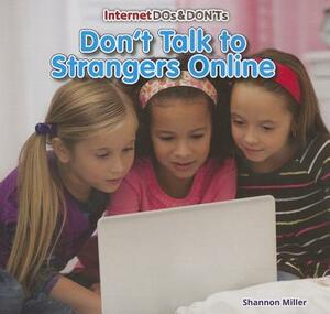 Don't Talk to Strangers Online by Shannon Miller