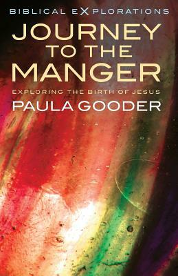 Journey to the Manger: Exploring the Birth of Jesus by Paula Gooder