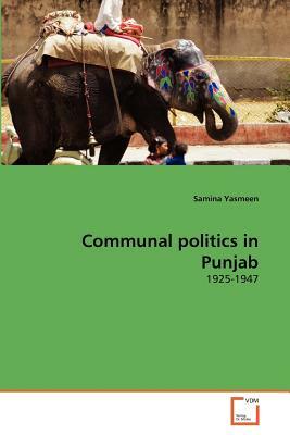 Communal Politics in Punjab by Samina Yasmeen