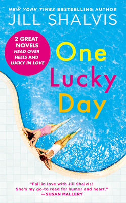One Lucky Day: 2-In-1 Edition with Head Over Heels and Lucky in Love by Jill Shalvis