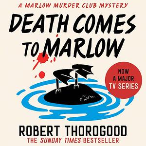 Death Comes to Marlow: A Novel by Robert Thorogood