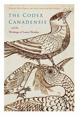 The Codex Canadensis and the Writings of Louis Nicolas, Volume 5: The Natural History of the New World, Histoire Naturelle Des Indes Occidentales by François-Marc Gagnon, Louis Nicolas