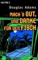 Macht's gut, und danke für den Fisch by Douglas Adams