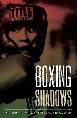 Boxing Shadows by Anissa "The Assassin" Zamarron, W.K. Stratton