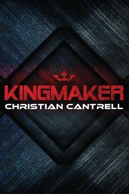 Kingmaker by Christian Cantrell