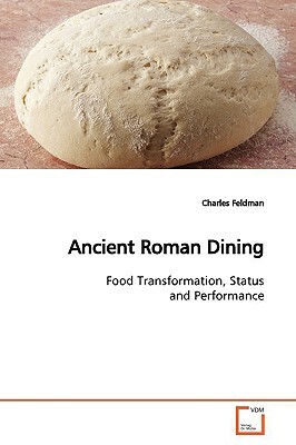 Ancient Roman Dining by Charles Feldman