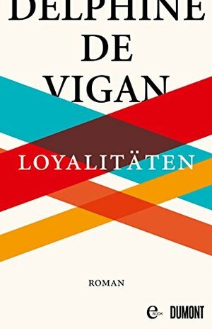 Loyalitäten by Delphine de Vigan