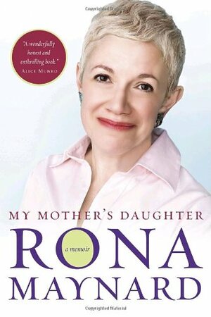 My Mother's Daughter: A Memoir by Rona Maynard