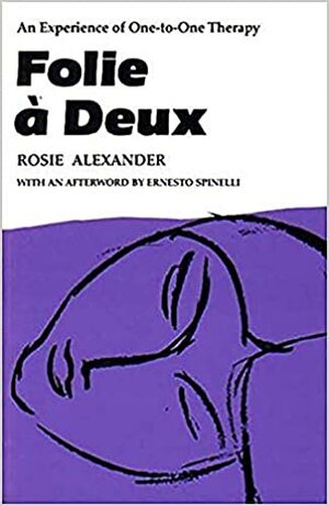 Folie A Deux: An Experience of One-To-One Therapy by Rosie Alexander