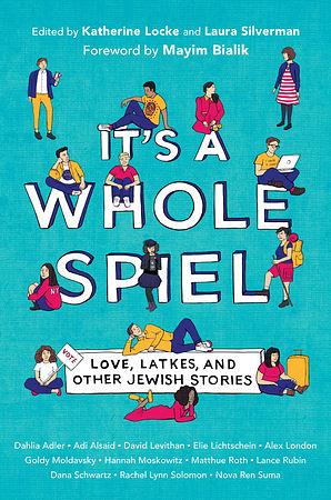 It's a Whole Spiel: Love, Latkes, and Other Jewish Stories by Katherine Locke, Laura Silverman