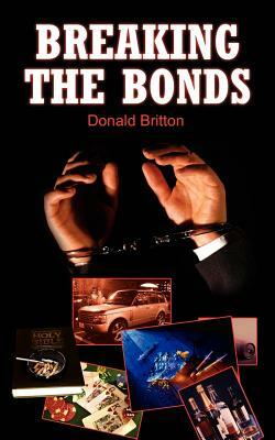 Breaking the Bonds by Donald Britton