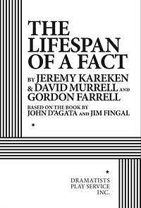 The Lifespan of a Fact by David Murrell, Gordon Farrell, Jeremy Kareken