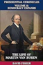 The Life of Martin Van Buren by David Fisher