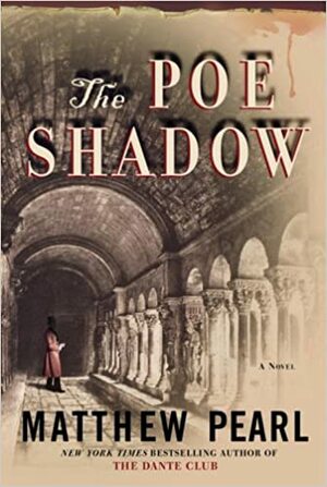 The Poe Shadow by Matthew Pearl