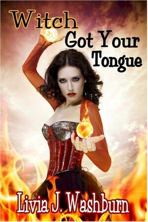 Witch Got Your Tongue by Livia J. Washburn