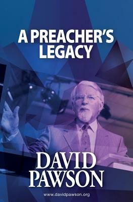 A Preacher's Legacy by David Pawson