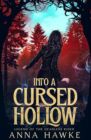 Into a Cursed Hollow by Anna Hawke
